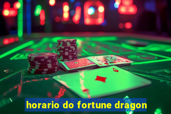 horario do fortune dragon